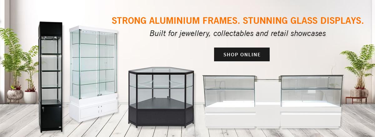 Strong Aluminium Frames. Stunning Glass Display Strong Aluminium Frames. Stunning Glass Display